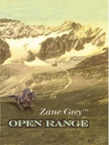 Open Range: A Western Story - Zane Grey