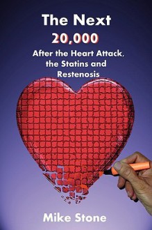 The Next 20,000: After the Heart Attack, the Statins and Restenosis - Mike Stone