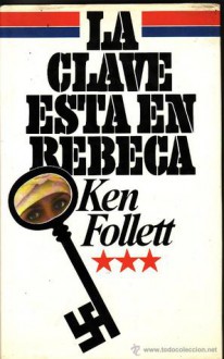 La clave está en Rebeca - Ken Follett