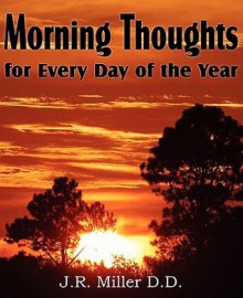 Morning Thoughts for Every Day of the Year - J.R. Miller