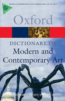 A Dictionary of Modern and Contemporary Art - Ian Chilvers, John Glaves-Smith