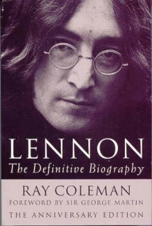 Lennon: The Definitive Biography Anniversar - Ray Coleman