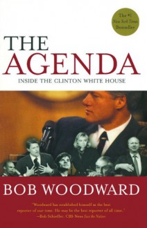 The Agenda: Inside the Clinton White House - Bob Woodward