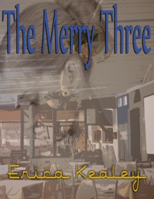 The Merry Three - Erica Kealey