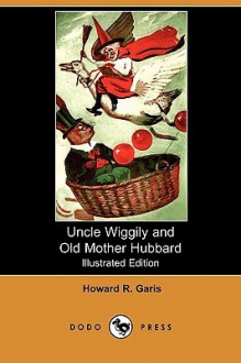 Uncle Wiggily and Old Mother Hubbard - Howard R. Garis