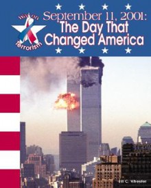 September 11, 2001: The Day That Changed America - Jill C. Wheeler