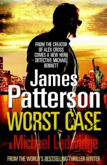 Worst Case: (Michael Bennett 3) - James Patterson