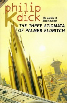 The Three Stigmata Of Palmer Eldritch - Philip K. Dick