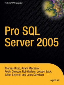 Pro SQL Server 2005 - Thomas Rizzo, Robert Walters, Robin Dewson, Julian Skinner, Jan D. Narkiewicz, Joseph Sack, Adam Machanic