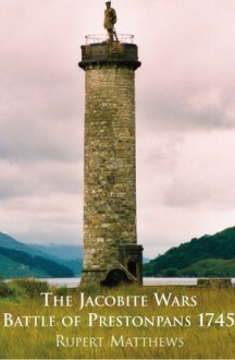 The Jacobite Wars - Battle of Prestonpans 1745 - Rupert Matthews