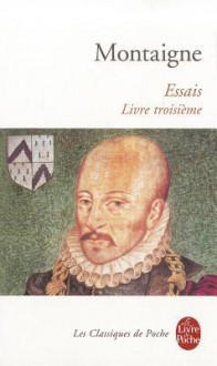 Essais-Livre Troisieme - Michel de Montaigne