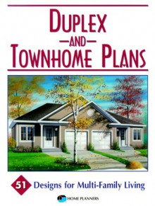 Duplex and Townhome Plans: 51 Designs for Multi-Family Living - Home Planners