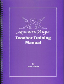 Anusara Teacher's Training Manual - John Friend