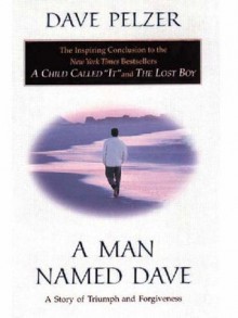 A Man Named Dave - Dave Pelzer