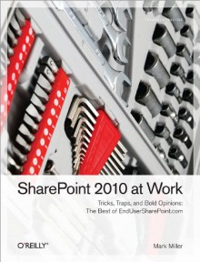 SharePoint 2010 Best Practices for Site Managers - Mark Miller, Eric Alexander, Peter Allen, Jim Bob Howard, Dessie Lunsford, Laura Rogers, Marc Anderson, Sadalit Van Buren, Waldek Mastykarz, Alexander Bautz, Kerri Abraham