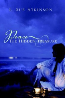 Peace: The Hidden Treasure - Sue Atkinson