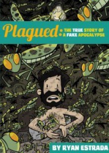 Plagued : The True Story of a Fake Apocalypse - Ryan Estrada