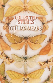 Collected Stories Gillian Mears - Gillian Mears