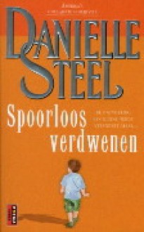 Spoorloos verdwenen - Danielle Steel, Carla Benink