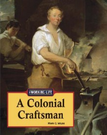 A Colonial Craftsman (The Working Life) - Thomas Streissguth