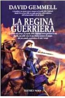 La regina guerriera - David Gemmell, Nicola Gianni