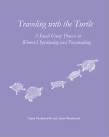 Traveling with the Turtle - Cindy Preston-Pile and Irene Woodward, Cindy Preston-Pile, Irene Woodward