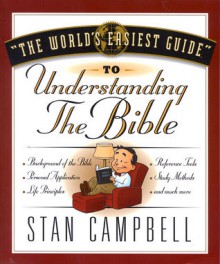 The World's Easiest Guide to Understanding the Bible - Stan Campbell