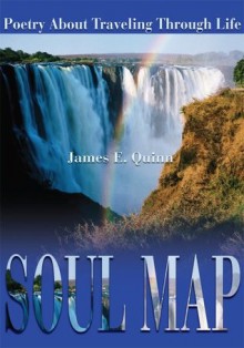 Soul Map: Poetry About Traveling Through Life - James Quinn