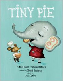 Tiny Pie - Mark Bailey, Michael Oatman, Edward Hemingway