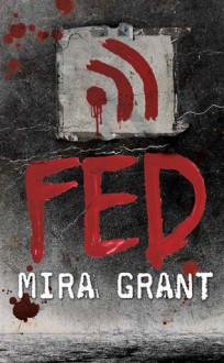 Fed - Mira Grant