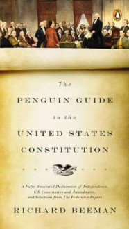 The Penguin Guide to the United States Constitution - Richard Beeman