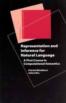 Representation and Inference for Natural Language: A First Course in Computational Semantics - Patrick Blackburn, Johan Bos