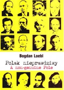 Polak nieprawdziwy - Bogdan Loebl