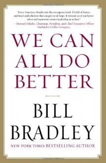 We Can All Do Better - Bill Bradley