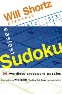 Will Shortz Presents Easiest Sudoku: 100 Wordless Crossword Puzzles - Will Shortz