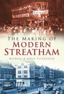 The Making of Modern Streatham - Janet Fitzgerald, Michael Fitzgerald