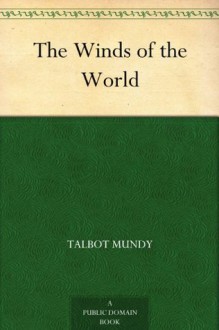 The Winds of the World - Talbot Mundy