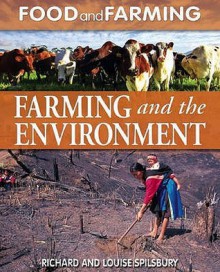 Farming and the Environment - Richard Spilsbury, Louise Spilsbury