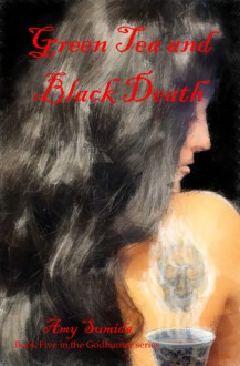 Green Tea and Black Death - Amy Sumida