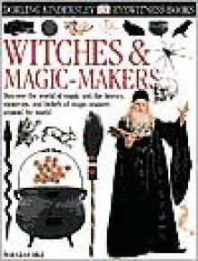 Witches & Magic Makers (Eyewitness Books) - Douglas Arthur Hill, Alex Wilson