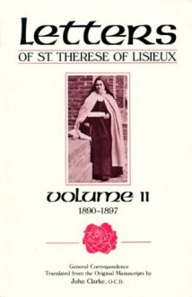 Letters of St. Therese of Lisieux, Vol. II - John Sullivan, John Clarke