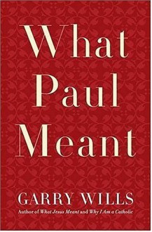 What Paul Meant (Thorndike Inspirational) - Garry Wills