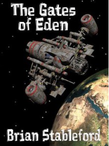 The Gates of Eden : A Science Fiction Novel - Brian Stableford