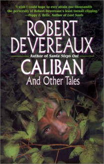 Caliban and Other Tales - Robert Devereaux