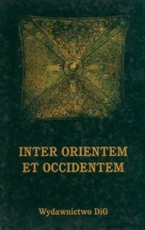 Inter Orientem et Occidentem - Tadeusz Wasilewski