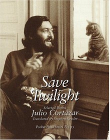 Save Twilight - Julio Cortázar, Stephen Kessler