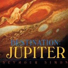 Destination: Jupiter - Seymour Simon