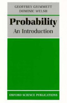 Probability: An Introduction - Geoffrey Grimmett, Dominic Welsh