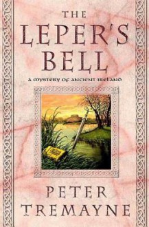 The Leper's Bell - Peter Tremayne