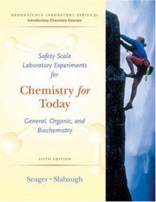 Safety Scale Laboratory Experiments for Chemistry for Seager/Slabaugh's Today: General, Organic, and Biochemistry - Spencer L. Seager, Michael R. Slabaugh